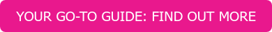 YOUR GO-TO GUIDE: FIND OUT MORE